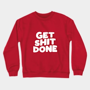 Get Shit Done in Red and White Crewneck Sweatshirt